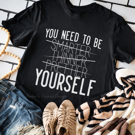 You Need To Be Yourself - short sleeve T
