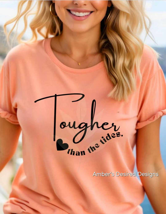 Tougher Than The Tides - short sleeve T